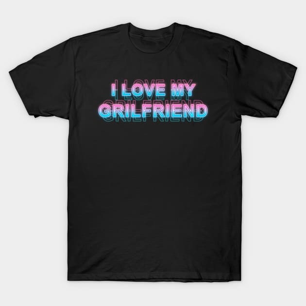 I love my girlfriend T-Shirt by Sanzida Design